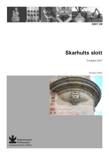 Skarhults slott. VÃ¥rdplan. Rapport 2007:28 - Regionmuseet ...