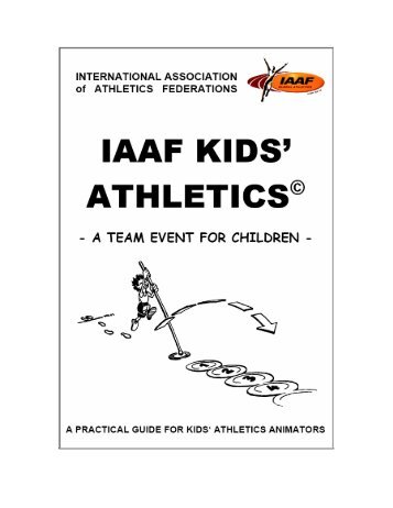 IAAF KIDS' ATHLETICS - A Practical Guide