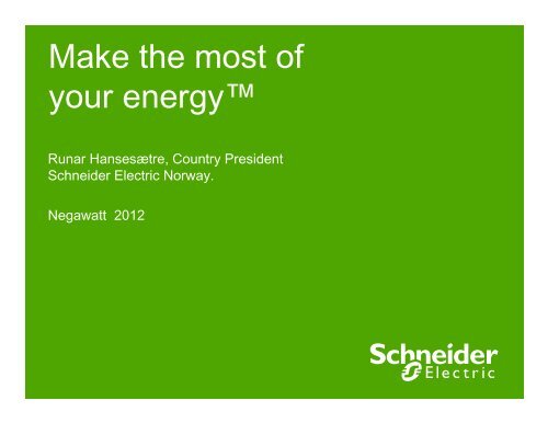 Make the most of your energyâ¢ - Schneider Electric