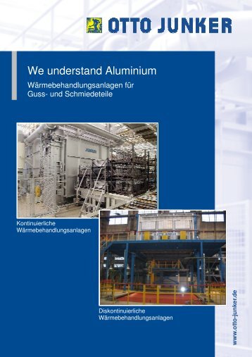 We understand Aluminiu e understand Aluminium - Otto Junker GmbH