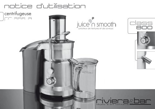 Notice d'utilisation - Centrifugeuse Juice'n Smooth - Riviera et Bar