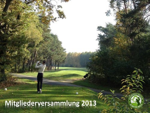 Mitgliederversammlung 2013 - Europäischer Golfclub Elmpter Wald