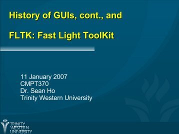 History of GUIs, cont., and FLTK: Fast Light ToolKit