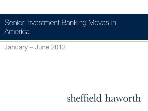 US Investment Banking Moves H1 2012 - Sheffield Haworth