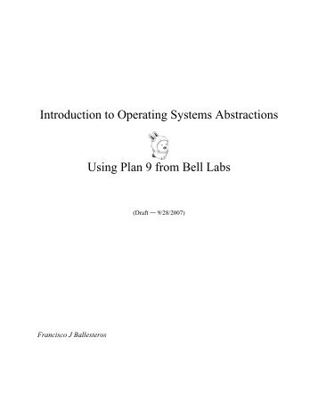 Introduction to Operating Systems Abstractions Using Plan 9 from ...