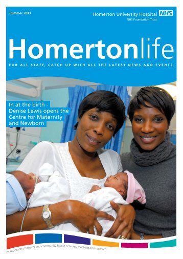 Homertonlife Summer 2011 - Homerton University Hospital