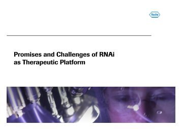 Promises and Challenges of RNAi as Therapeutic Platform - Roche