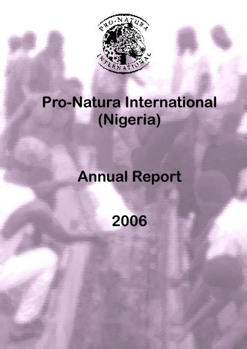 PNI Nigeria 2006 Annual Report - pro natura international (nigeria)