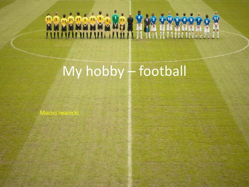 My hobby â football