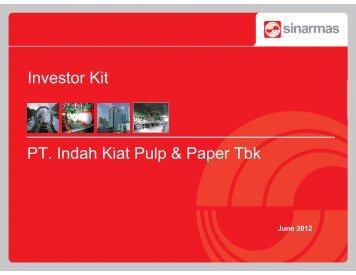PT. Indah Kiat Pulp & Paper Tbk Investor Kit - Asia Pulp & Paper