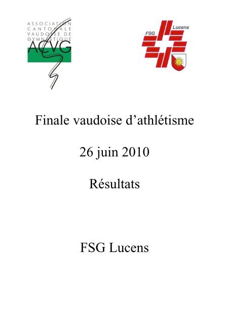 Finale vaudoise d'athlétisme 26 juin 2010 Résultats FSG Lucens