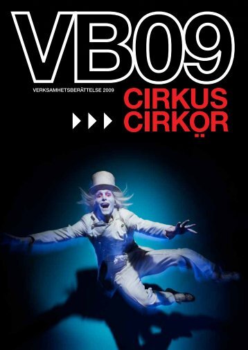 VERKSAMHETSBERÄTTELSE 2009 - Cirkus Cirkör