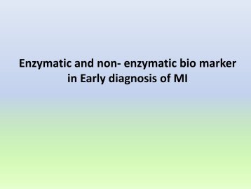 Enzymatic and non- enzymatic bio marker in Early diagnosis of MI