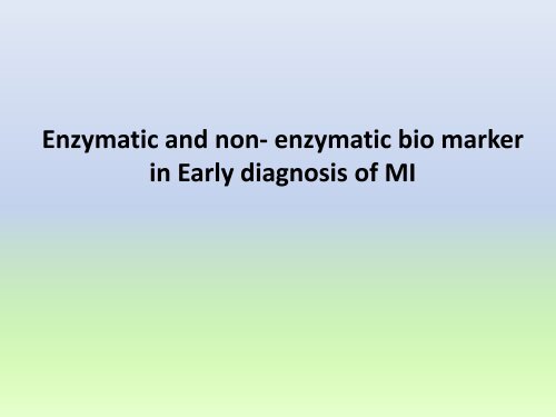 Enzymatic and non- enzymatic bio marker in Early diagnosis of MI