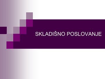 Predavanja V deo: SKLADIÅ NO POSLOVANJE