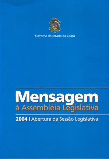 mensagem Ã  assemblÃ©ia legislativa 2004 - ce