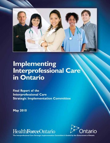 Implementing Interprofessional Care in Ontario - HealthForceOntario