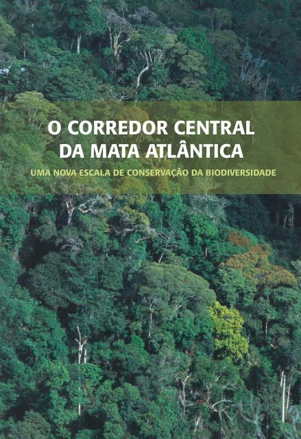 O Corredor Central da Mata AtlÃ¢ntica - ConservaÃ§Ã£o Internacional