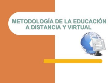 METODOLOGIA DE LA EDUCACION A DISTANCIA Y VIRTUAL