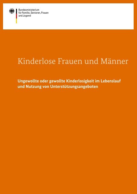 Kinderlose-Frauen-und-M_C3_A4nner-Ungewollte-oder-gewollte-Kinderlosigkeit-im-Lebenslauf-und-Nutzung-von-Unterst_C3_BCtzungsangeboten-Studie,property=pdf,bereich=bmfsfj,sprache=de,rwb=true