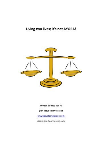 Living two lives; it's not AYOBA! - Jesus to my Rescue