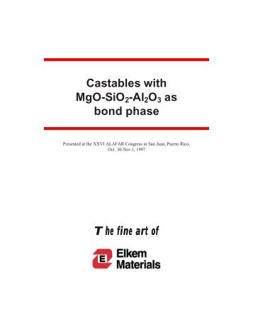 CASTABLES WITH MgO-SiO2-Al2O3 AS BOND PHASE - Elkem