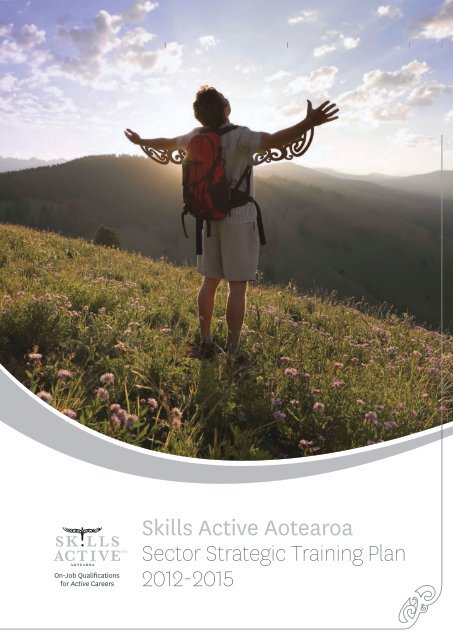 Skills Active Aotearoa Sector Strategic Training Plan 2012-2015
