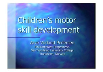 arve vorland pedersen Children's motor skill development 290110.ppt