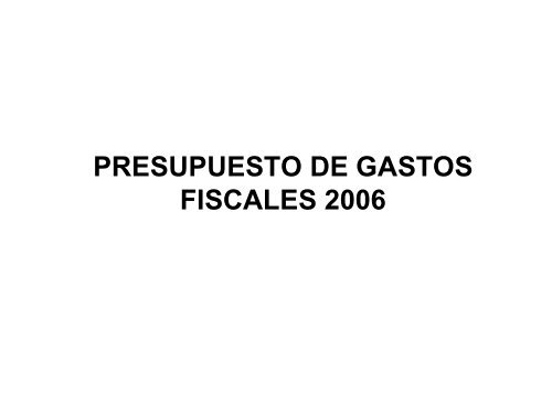Presupuesto de Gastos Fiscales 2006
