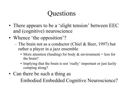 Embodied embedded cognition and cognitive neuroscience