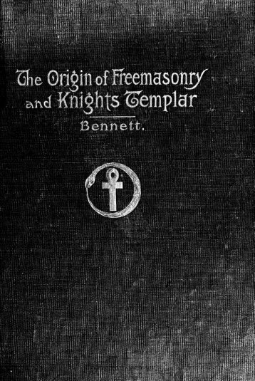 john-r-bennett-the-origin-of-freemasonry-and-knights-templar