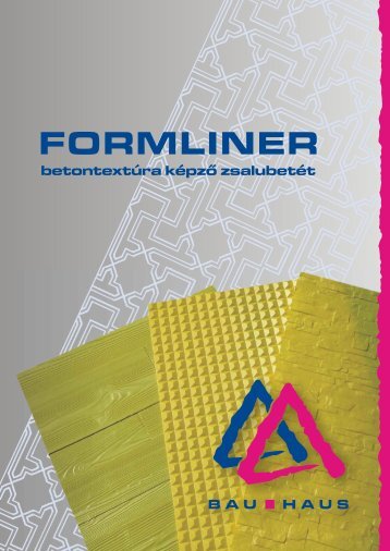 Formliner betontextÃºra kÃ©pzÅ zsalubetÃ©t (pdf - 15,2 ... - Bau-Haus Kft.