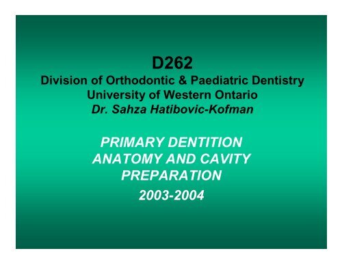 D262 Primary Dentition Anatomy & Cavity Prep 2003-2004