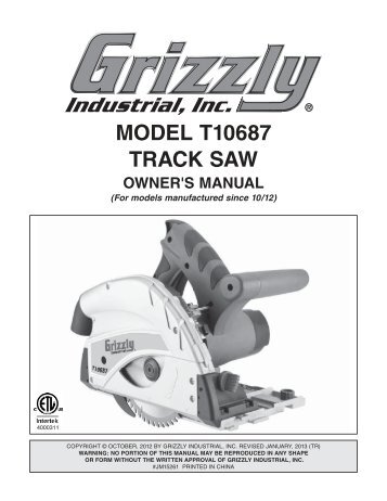 model t10687 track saw owner's manual - Grizzly Industrial Inc.