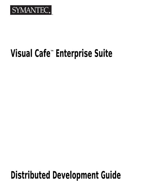 Distributed Development Guide Visual Cafe Enterprise Suite