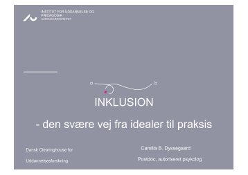 Camilla Dyssegaard: Inklusion - den svÃ¦re vej fra idealer til praksis