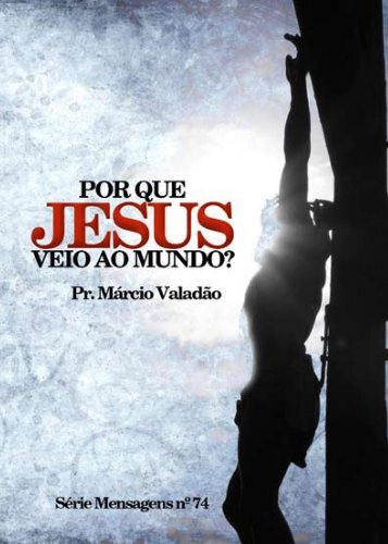 Por que Jesus veio ao mundo? - Lagoinha.com