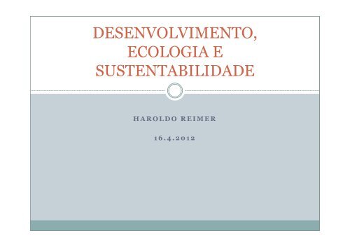 desenvolvimento, ecologia e sustentabilidade - Haroldo Reimer