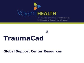TraumaCad™ Global Support Center Resources - Voyant Health