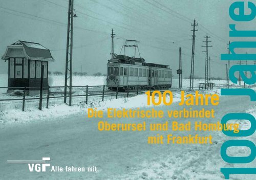 100 Jahre Die Elektrische verbindet Oberursel und Bad ... - VGF