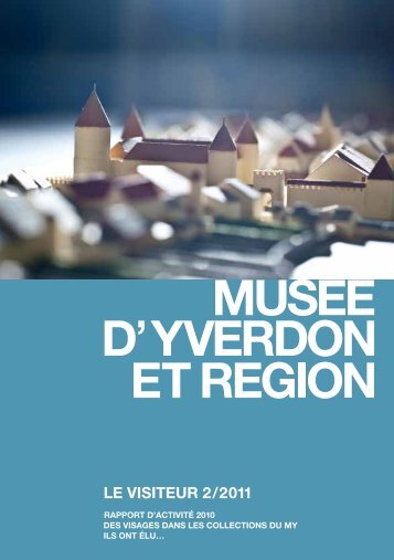 LE VISITEUR 2/2011 (format PDF) - MusÃ©e d'Yverdon et rÃ©gion