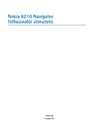 Nokia 6210 Navigator felhasznÃ¡lÃ³i ÃºtmutatÃ³ - A LegÃºjabb ...