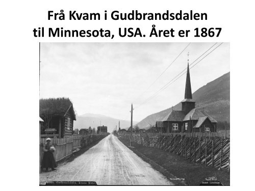 FrÃ¥ Kvam i Gudbrandsdalen til Minnesota, USA-1867 - Maihaugen