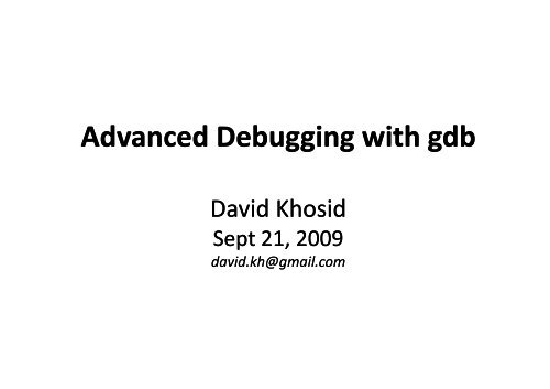 Advanced Debugging with gdb Advanced Debugging with gdb