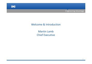 Welcome & Introduction Martin Lamb Chief Executive - IMI plc