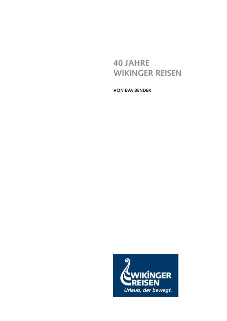 40 Jahre Wikinger Reisen - Die Chronik - Wikinger Reisen GmbH