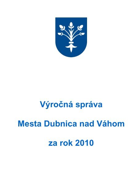 VÃ½roÄ nÃ¡ sprÃ¡va mesta Dubnica za rok 2010_aktual_oprava pre audit