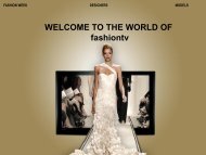 WELCOME TO THE WORLD OF fashiontv - IFC media