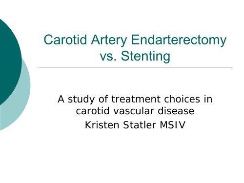 Carotid Artery Endarterectomy vs. Stenting - WVU School of Medicine