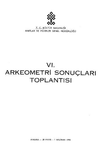 6. Arkeometri SonuÃ§larÄ± ToplantÄ±sÄ± [1990] - KÃ¼ltÃ¼r ve Turizm BakanlÄ±ÄÄ±